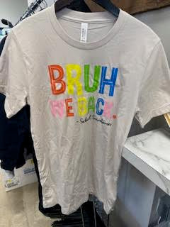 Bruh We Back Tshirt