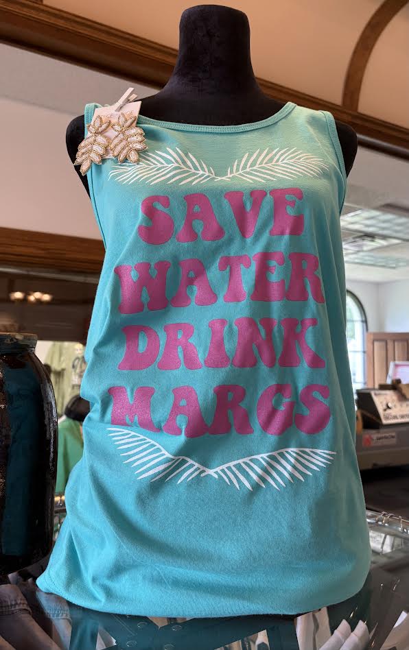 Save Water Drink Margs