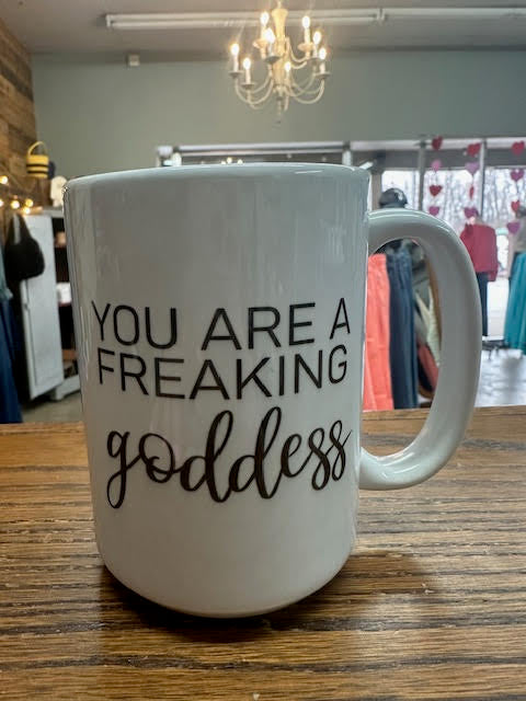 You are a freaking goddess mug